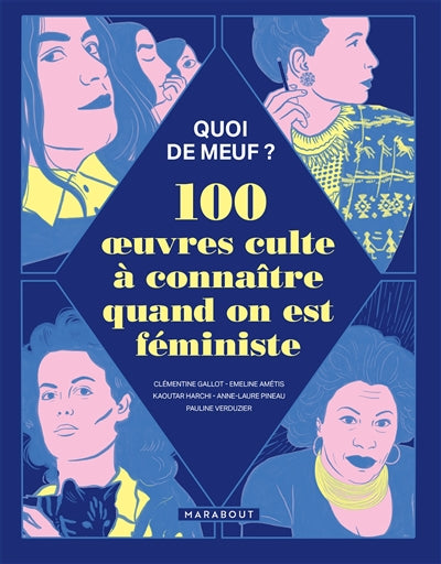 QUOI DE MEUF? -100 OEUVRES CULTE A CONNAITRE QUAND ON EST FEMINIS