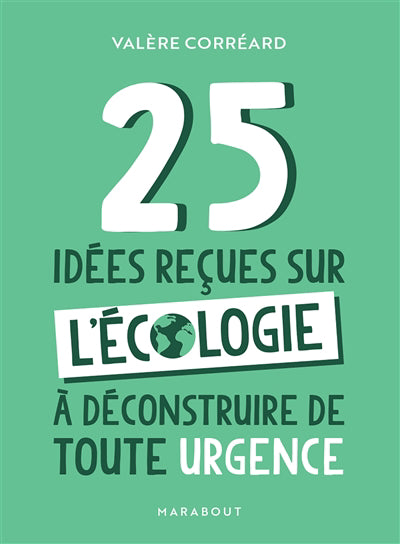 50 IDEES RECUS SUR L'ECOLOGIE A DECONSTRUIRE DE TOUTE URGENCE