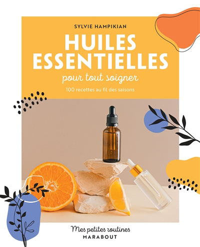 HUILES ESSENTIELLES -POUR TOUT SOIGNER