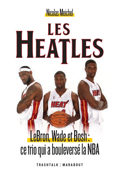 HEATLES -LEBRON WADE ET BOSH: CE TRIO...