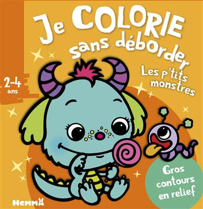 JE COLORIE SANS DEBORDER (2-4 ANS) - LES P'TITS MONSTRES T52