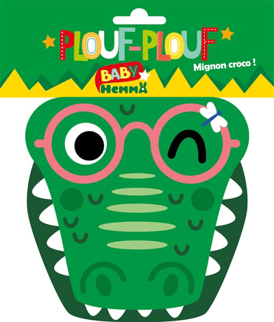 BABY HEMMA - PLOUF PLOUF - MIGNON CROCO !
