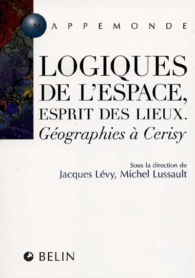 Logiques de l'espace, esprit des lieux. Géographies à Cerisy