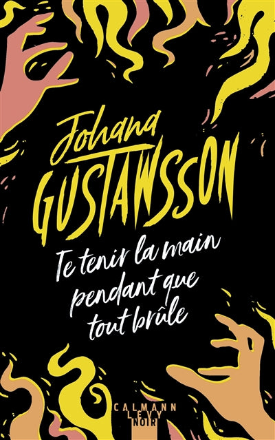 TE TENIR LA MAIN PENDANT QUE TOUT BRULE