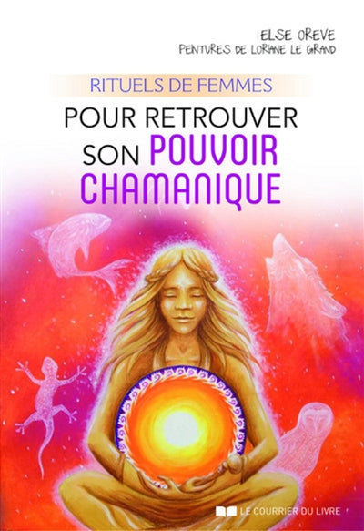 RITUELS DE FEMMES POUR RETROUVER SON POUVOIR CHAMANIQUE