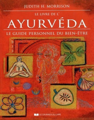 LIVRE DE L'AYURVEDA - LE GUIDE PERSONNEL DU BIEN-ETRE