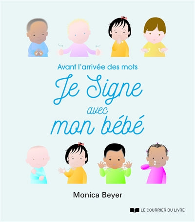 JE SIGNE AVEC MON BEBE : AVANT L'ARRIVEE DES MOTS