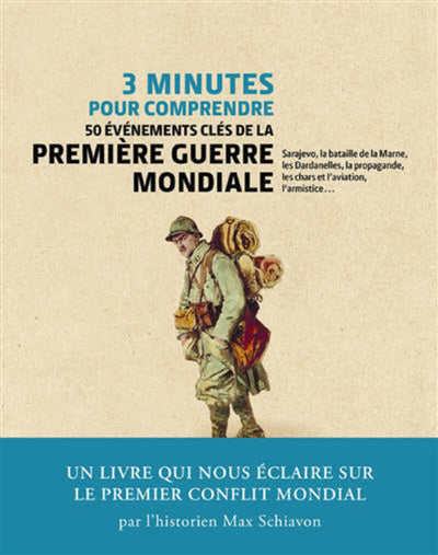 3 MINUTES POUR COMPRENDRE 50 EVENEMENTS CLES DE LA PREMIERE GUERR