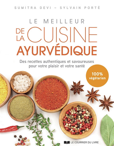 MEILLEUR DE LA CUISINE AYURVEDIQUE : DES RECETTES AUTHENTIQUES ET