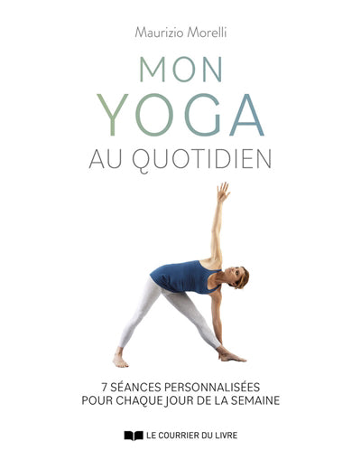 MON YOGA AU QUOTIDIEN : 7 SEANCES PERSONNALISEES POUR CHAQUE JOUR