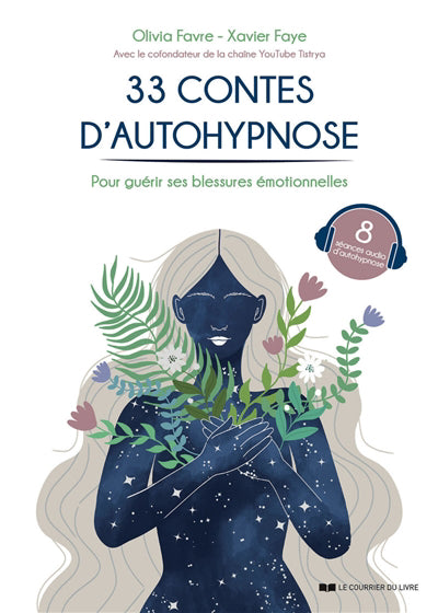 33 CONTES D'AUTOHYPNOSE POUR GUERIR SES BLESSURES EMOTIONNELLES