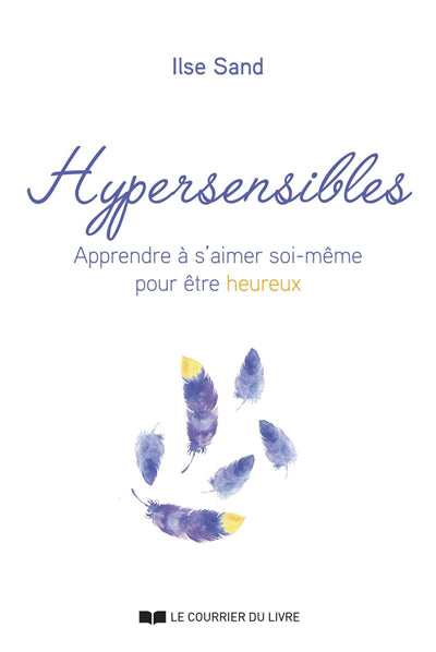 HYPERSENSIBLES : APPRENDRE A S'AIMER SOI-MEME POUR ETRE HEUREUX