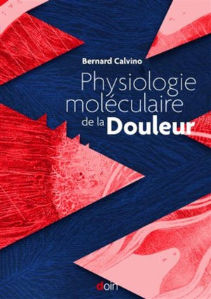PHYSIOLOGIE MOLÉCULAIRE DE LA DOULEUR