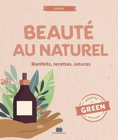 BEAUTE AU NATUREL  BIENFAITS, RECETTES & ASTUCES