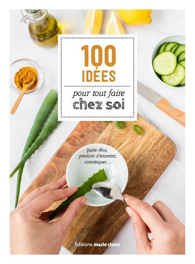 100 IDEES POUR TOUT FAIRE CHEZ SOI