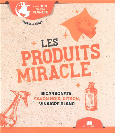 PRODUITS MIRACLE   BICARBONATE, SAVON NOIR, CITRON, VINAI