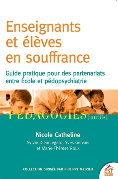 ENSEIGNANTS ET ÉLÈVES EN SOUFFRANCE : GUIDE PRATIQUE POUR DES PAR