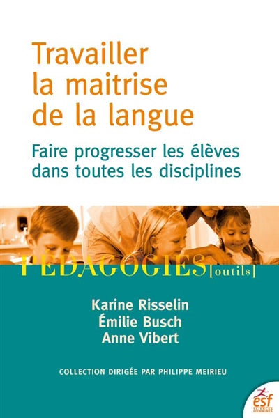 TRAVAILLER LA MAÎTRISE DE LA LANGUE : FAIRE PROGRESSER LES ÉLÈVES