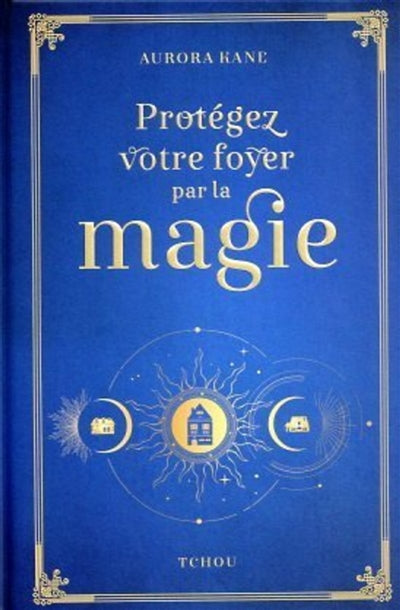 PROTEGEZ VOTRE FOYER PAR LA MAGIE!