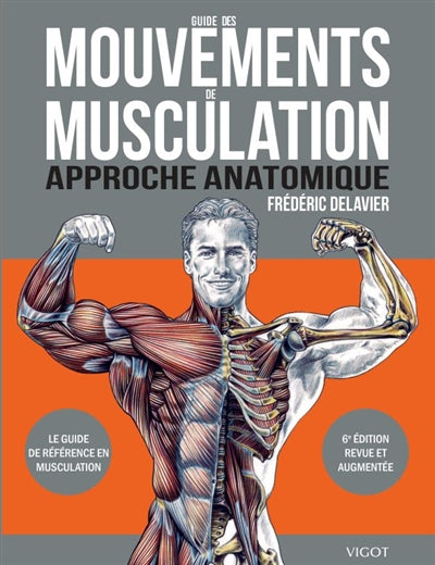 GUIDE DES MOUVEMENTS DE MUSCULATION  APPROCHE ANATOMIQUE 6E