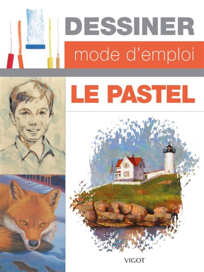 DESSINER, MODE D'EMPLOI  LE PASTEL