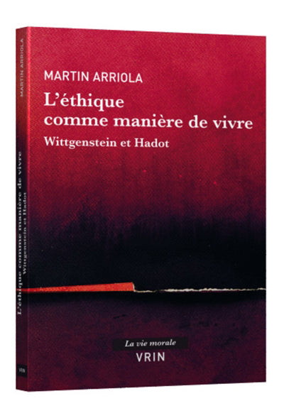 ÉTHIQUE COMME MANIÈRE DE VIVRE : WITTGENSTEIN ET HADOT