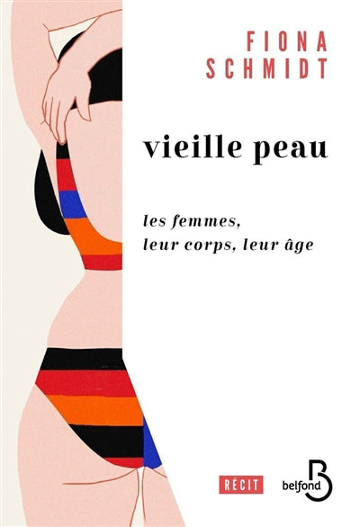 VIEILLE PEAU : LES FEMMES, LEUR CORPS, LEUR AGE