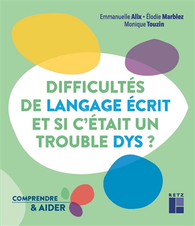 DIFFICULTES DE LANGAGE ECRIT ET SI CETAIT UN TROUBLE DYS ?