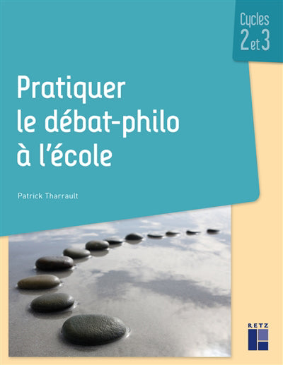 PRATIQUER LE DEBAT PHILO A L'ECOLE CYCLES 2 ET 3