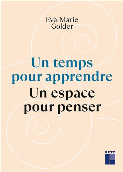 UN TEMPS POUR APPRENDRE - UN ESPACE POUR PENSER