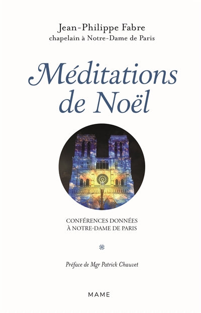 MEDITATIONS DE NOEL - CONFERENCES DONNEES A NOTRE-DAME DE