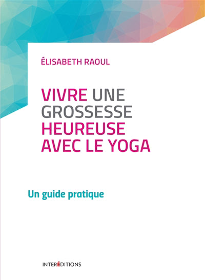 Vivre une grossesse heureuse avec le yoga