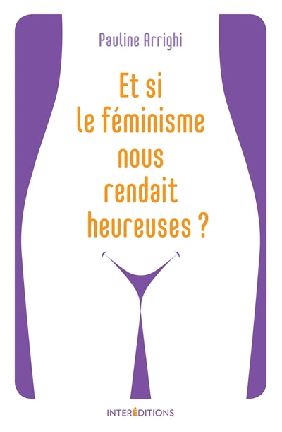 Et si le feminisme nous rendait heureuses ?