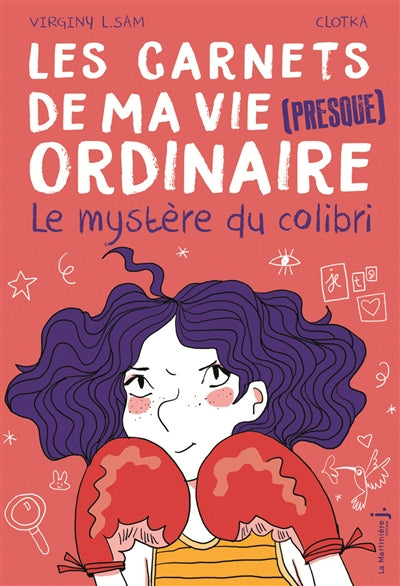 CARNETS DE MA VIE (PRESQUE) ORDINAIRE VOL.2 LE MYSTÈRE DU COLIBRI