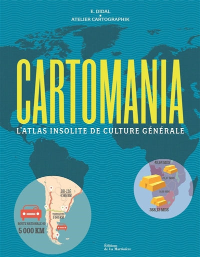 CARTOMANIA : L'ATLAS INSOLITE DE CULTURE GÉNÉRALE
