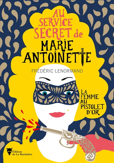 AU SERVICE SECRET DE MARIE-ANTOINETTE : LA FEMME AU PISTOLET D'OR