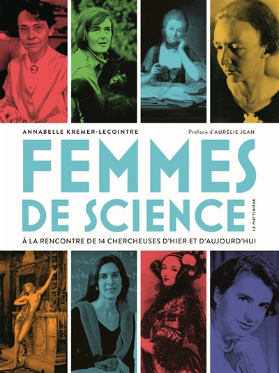 FEMMES DE SCIENCE - RENCONTRES AVEC 14 CHERCHEUSES D'HIER ET D'AU