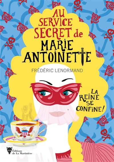 REINE SE CONFINE ! - AU SERVICE SECRET DE MARIE-ANTOINETTE