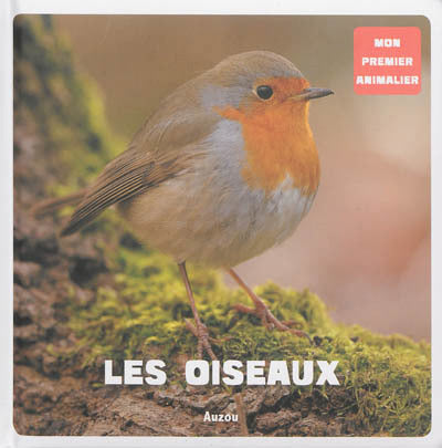 MON PREMIER ANIMALIER. LES OISEAUX