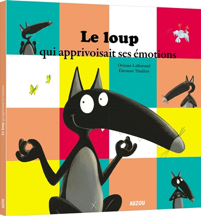 LOUP QUI APPRIVOISAIT SES EMOTIONS (LE)