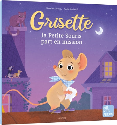 GRISETTE, LA PETITE SOURIS PART EN MISSION !