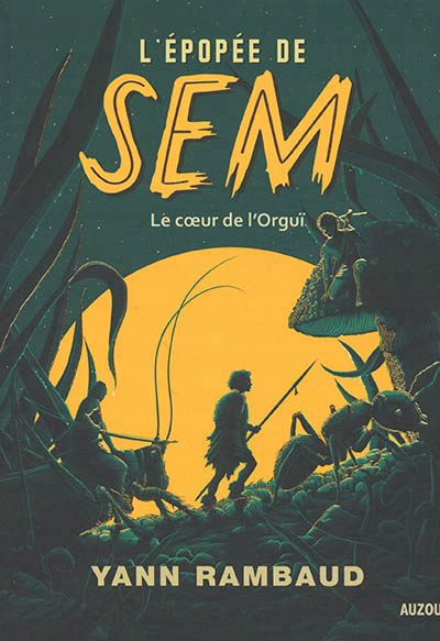 ÉPOPÉE DE SEM T.02 : LE COEUR DE L'ORGUÏ