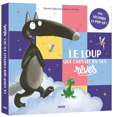 POP-UP DE LOUP : LE LOUP QUI CROYAIT EN SES  REVES