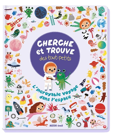 CHERCHE ET TROUVE DES TOUT-PETITS : L'INCROYABLE VOYAGE DANS L'ES