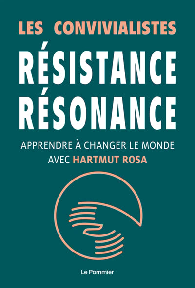 Résistance, résonance - Apprendre à changer le monde avec Hartmu