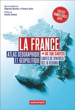 FRANCE : ATLAS GÉOGRAPHIQUE ET GÉOPOLITIQUE