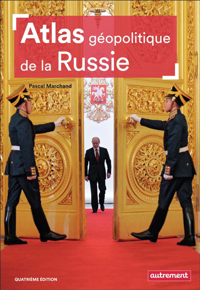 ATLAS GÉOPOLITIQUE DE LA RUSSIE 4E ÉD.