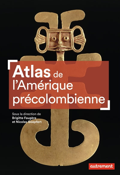 ATLAS DE L'AMÉRIQUE PRÉCOLOMBIENNE