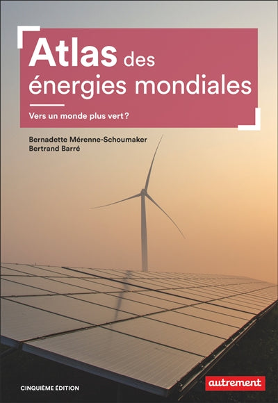 ATLAS DES ÉNERGIES MONDIALES 5E ÉD.