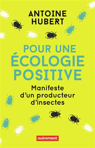 POUR UNE ECOLOGIE POSITIVE : MANIFESTE D'UN PRODUCTEUR D'INSECTES